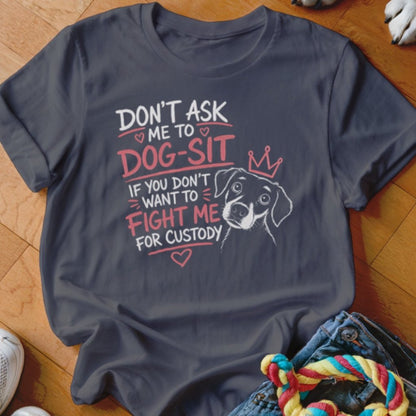 Fight Me For Custody Shirt - The Pawsitive Initiative