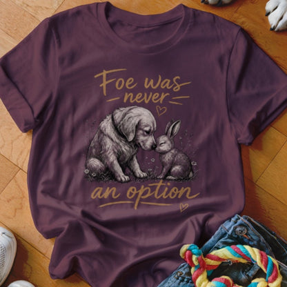 Foe Was Never An Option Shirt - The Pawsitive Initiative