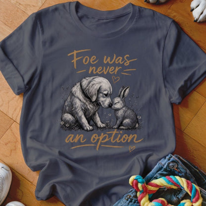 Foe Was Never An Option Shirt - The Pawsitive Initiative