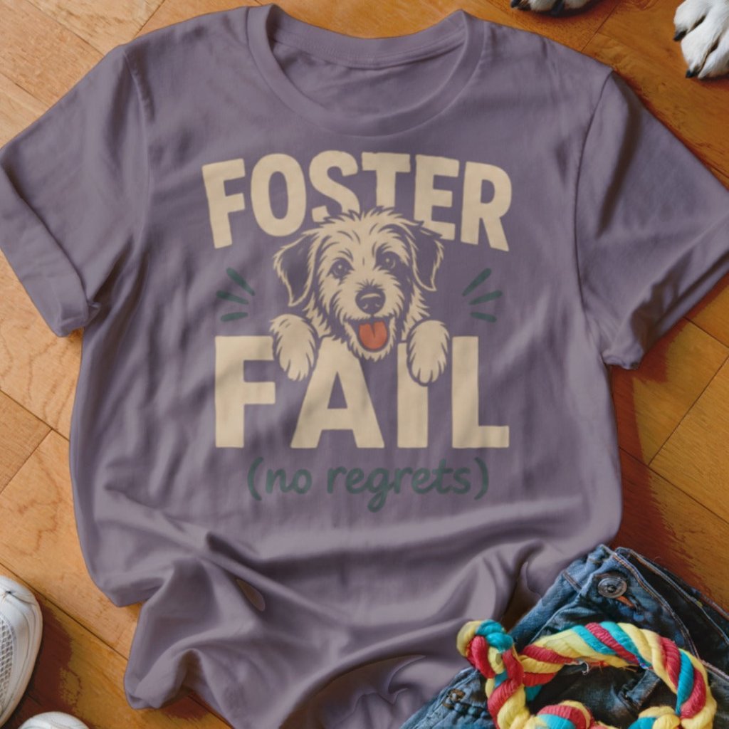 Foster Fail Shirt - The Pawsitive Initiative