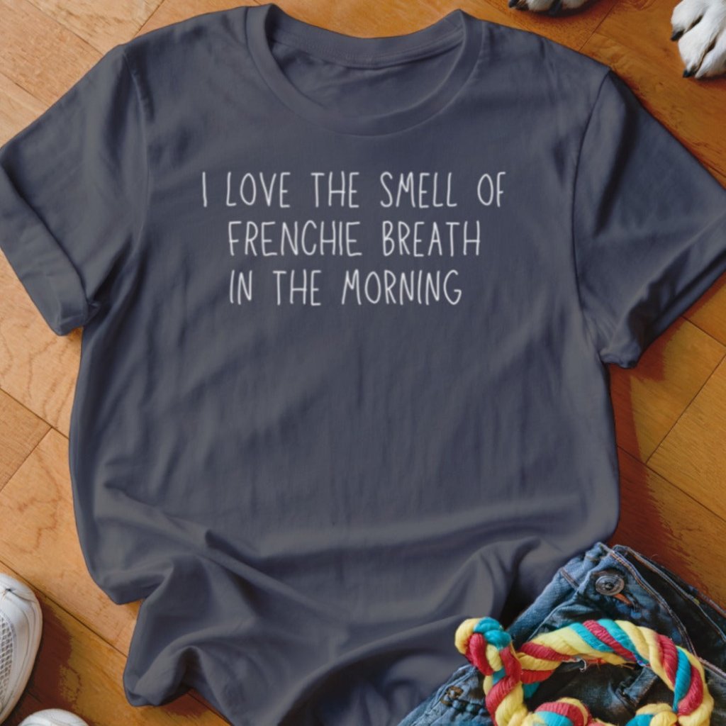 Frenchie Breath Shirt - The Pawsitive Initiative