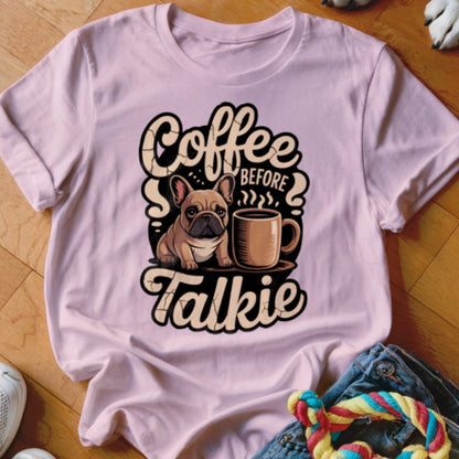 Frenchie Coffee Before Talkie Shirt - The Pawsitive Initiative