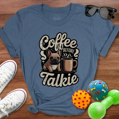 Frenchie Coffee Before Talkie Shirt - The Pawsitive Initiative