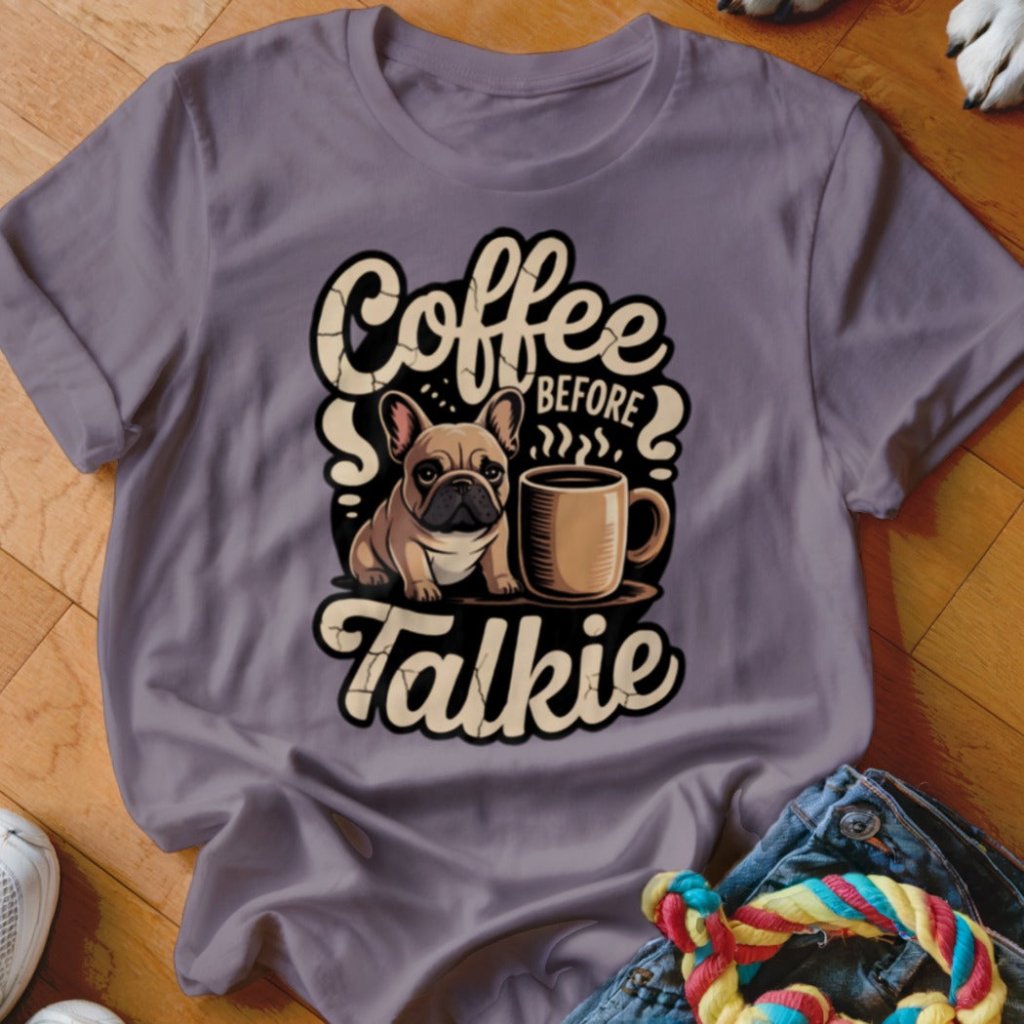 Frenchie Coffee Before Talkie Shirt - The Pawsitive Initiative