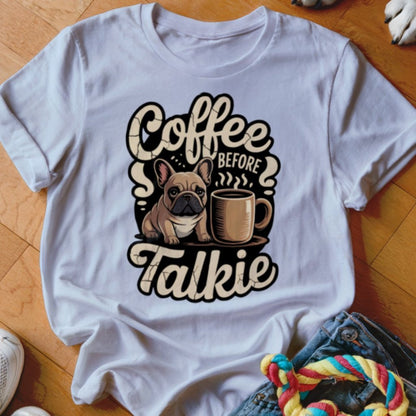 Frenchie Coffee Before Talkie Shirt - The Pawsitive Initiative