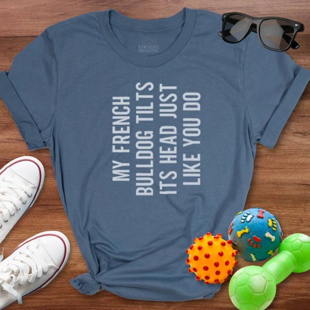 Frenchie Head Tilt Shirt - The Pawsitive Initiative