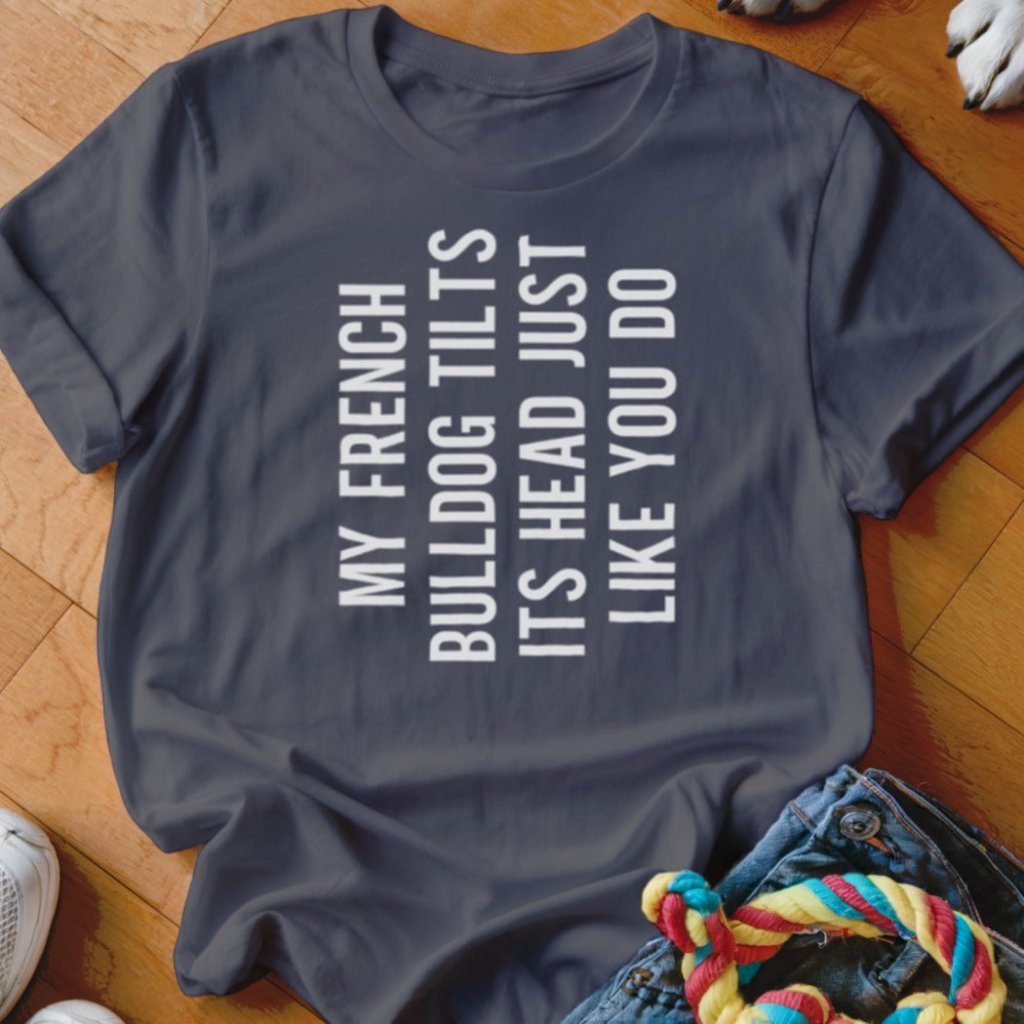 Frenchie Head Tilt Shirt - The Pawsitive Initiative