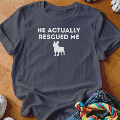 Frenchie Rescued Me Shirt - The Pawsitive Initiative