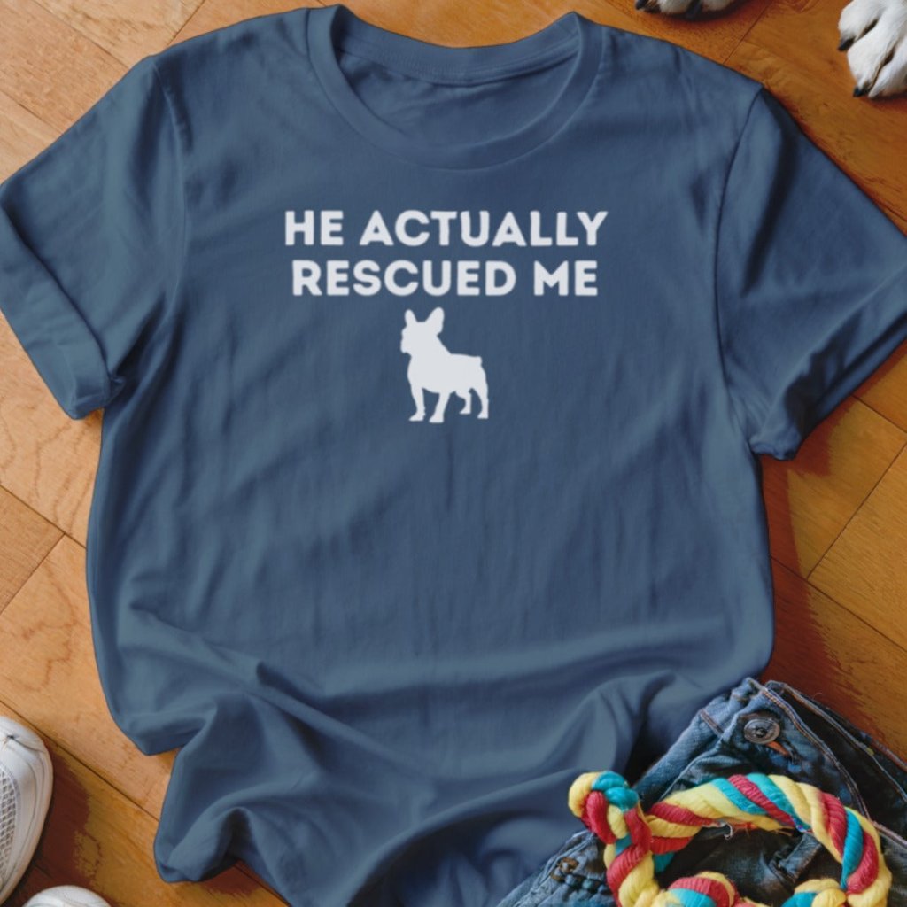 Frenchie Rescued Me Shirt - The Pawsitive Initiative