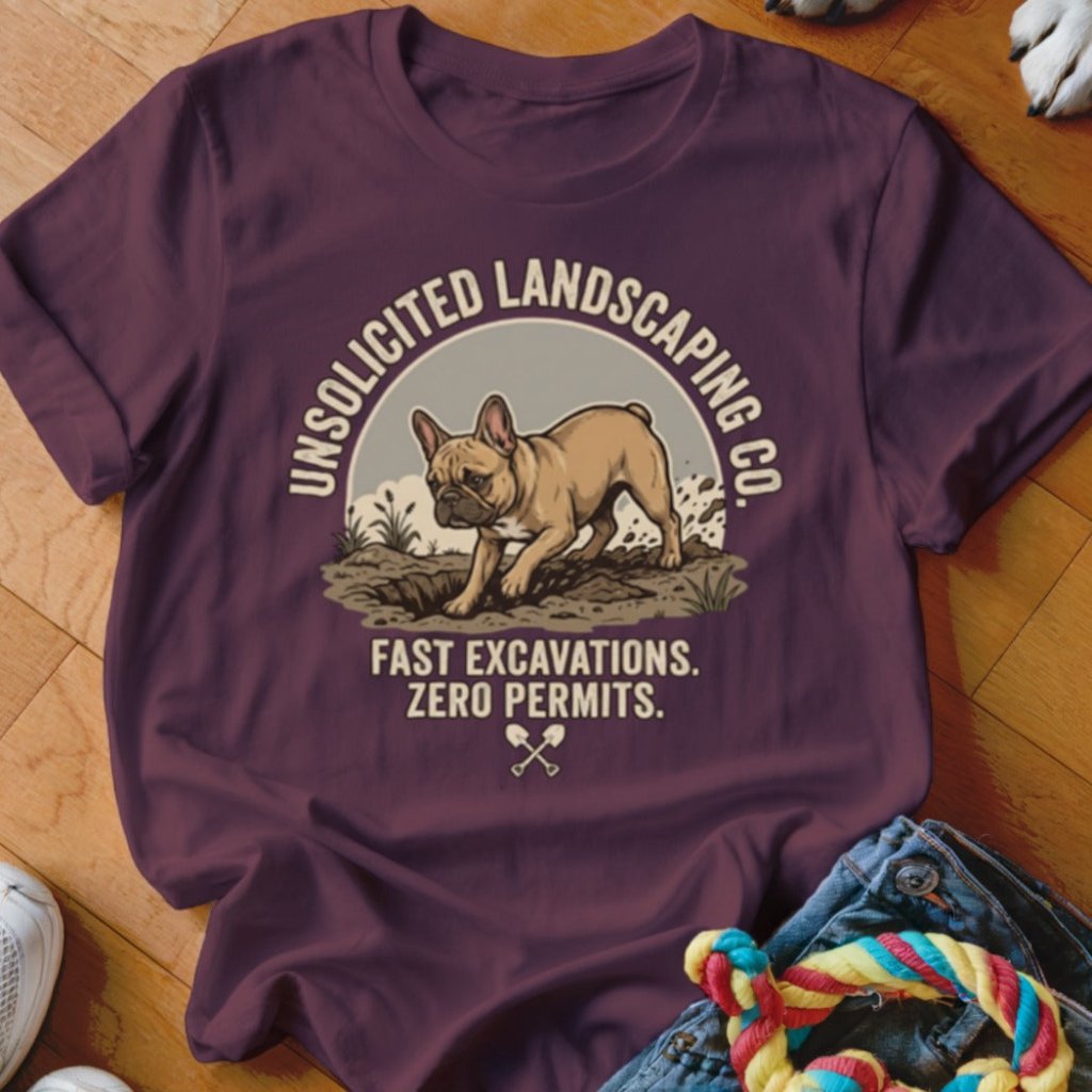 Frenchie Unsolicited Landscaping Co Shirt - The Pawsitive Initiative