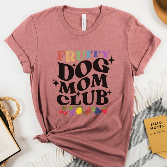 Fruity Dog Mom Club Shirt - The Pawsitive Initiative