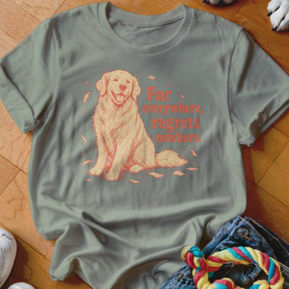 Fur Everywhere, Regrets Nowhere Shirt - The Pawsitive Initiative