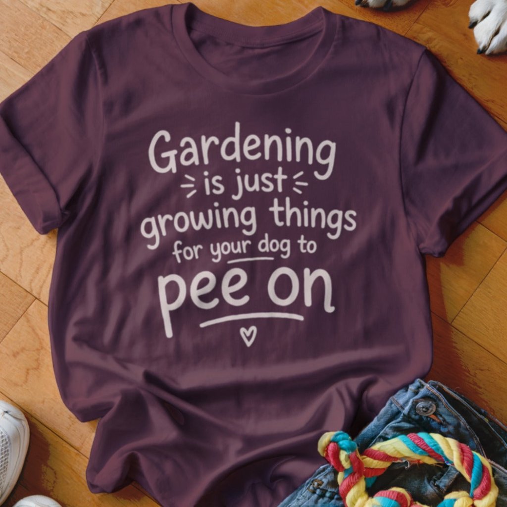 Gardening is Just Shirt - The Pawsitive Initiative