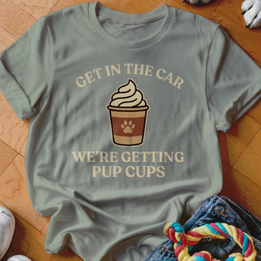Get In The Car Pup Cups Shirt - The Pawsitive Initiative