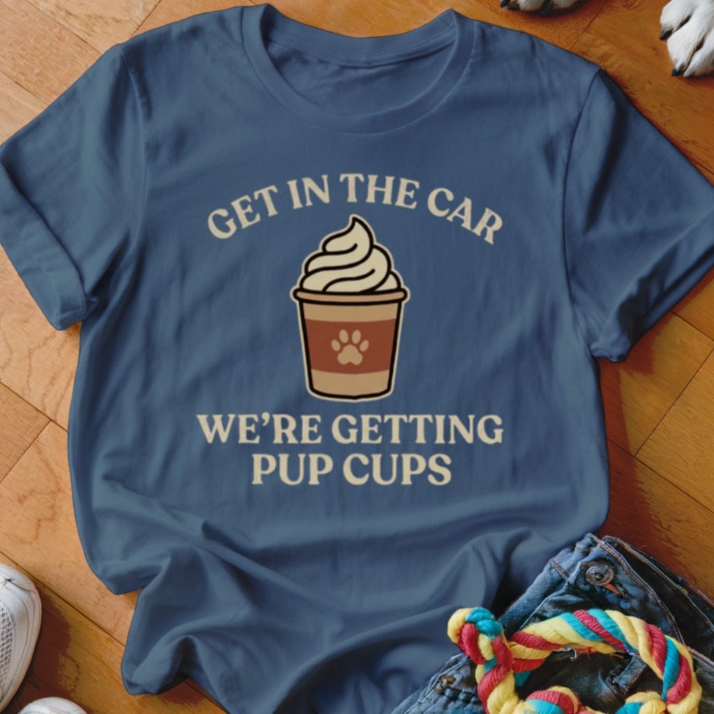 Get In The Car Pup Cups Shirt - The Pawsitive Initiative