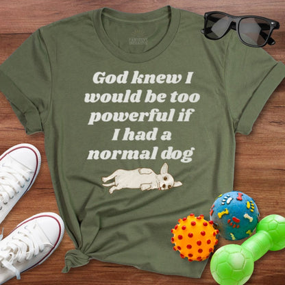 God Knew Chihuahua Shirt - The Pawsitive Initiative