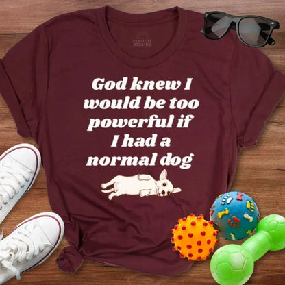 God Knew Chihuahua Shirt - The Pawsitive Initiative