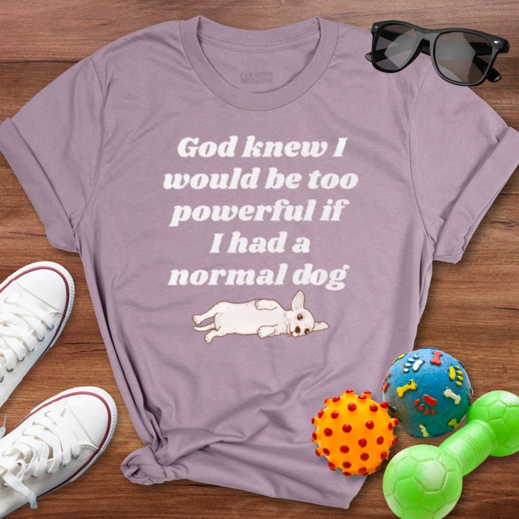 God Knew Chihuahua Shirt - The Pawsitive Initiative