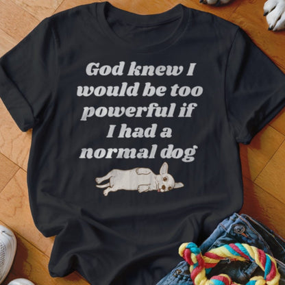 God Knew Chihuahua Shirt - The Pawsitive Initiative