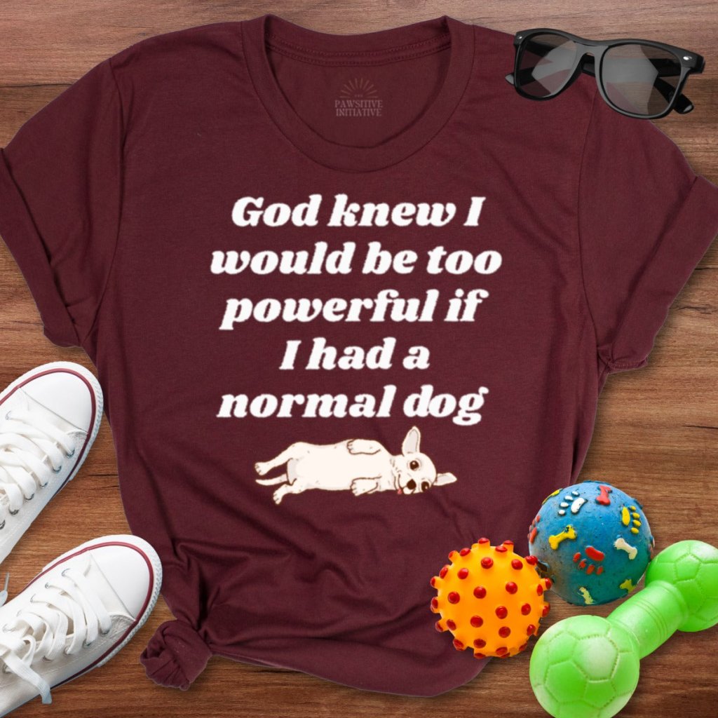 God Knew Chihuahua Shirt - The Pawsitive Initiative