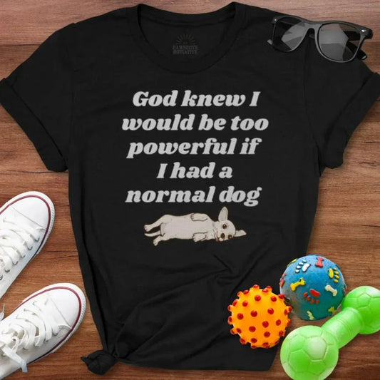 God Knew Chihuahua Shirt - The Pawsitive Initiative
