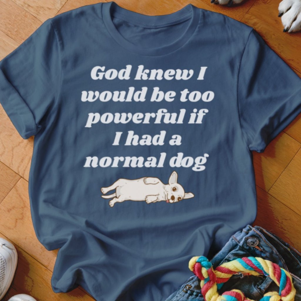 God Knew Chihuahua Shirt - The Pawsitive Initiative