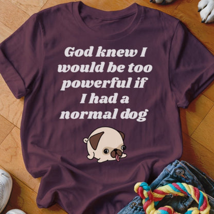 God Knew Pug Shirt - The Pawsitive Initiative