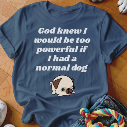 God Knew Pug Shirt - The Pawsitive Initiative