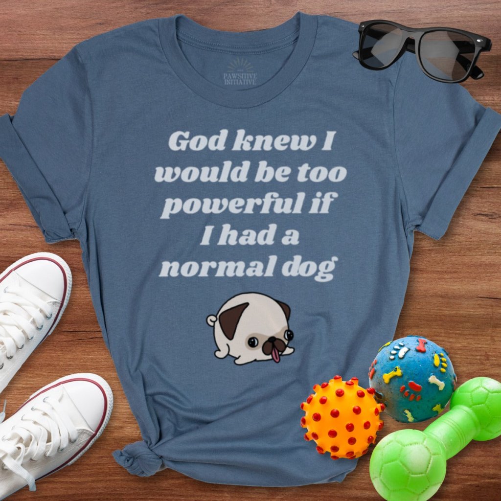 God Knew Pug Shirt - The Pawsitive Initiative
