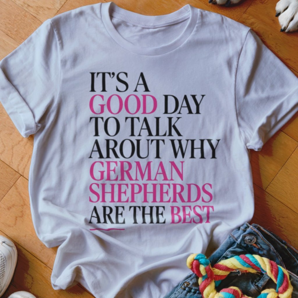 Good Day to Talk GSD Shirt - The Pawsitive Initiative