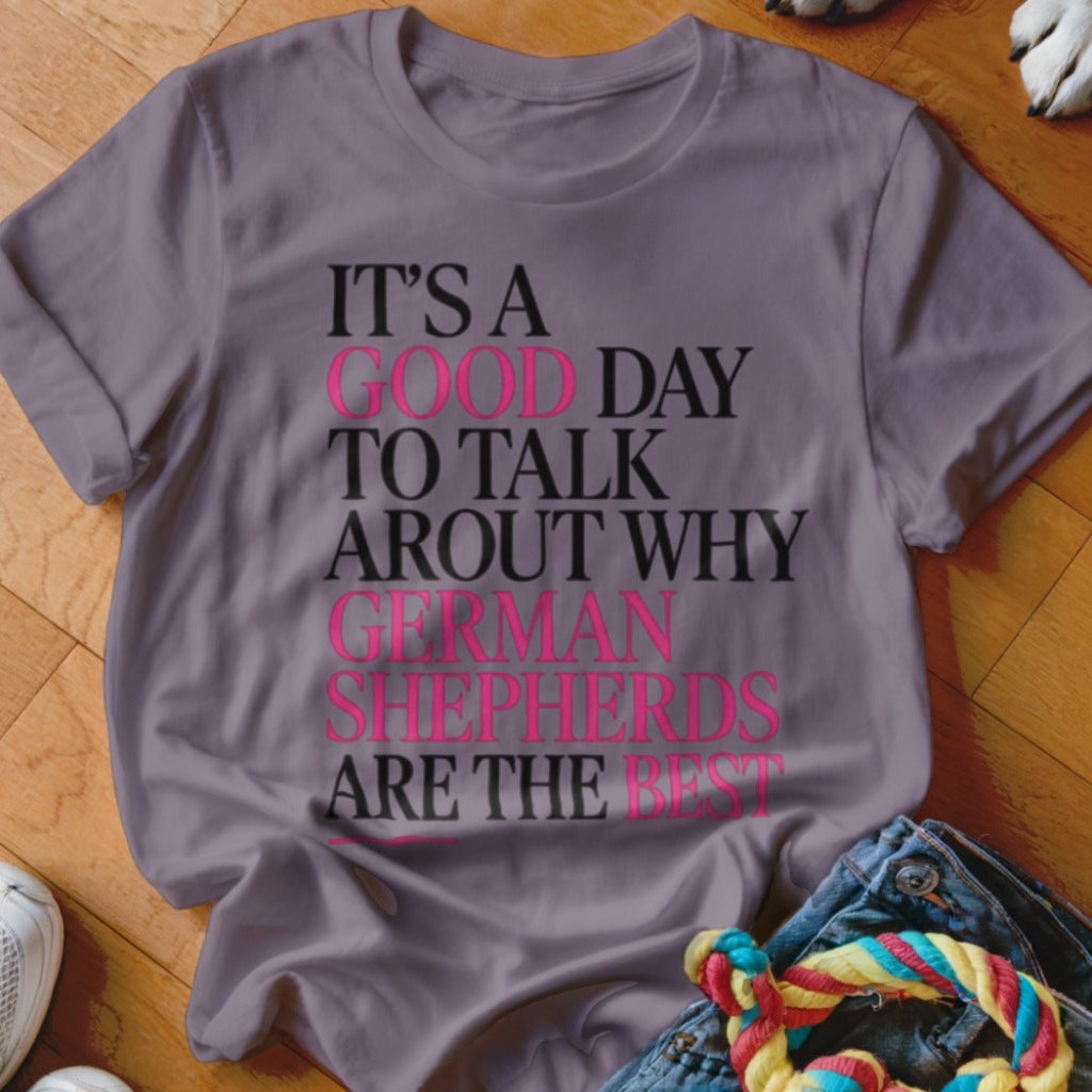 Good Day to Talk GSD Shirt - The Pawsitive Initiative