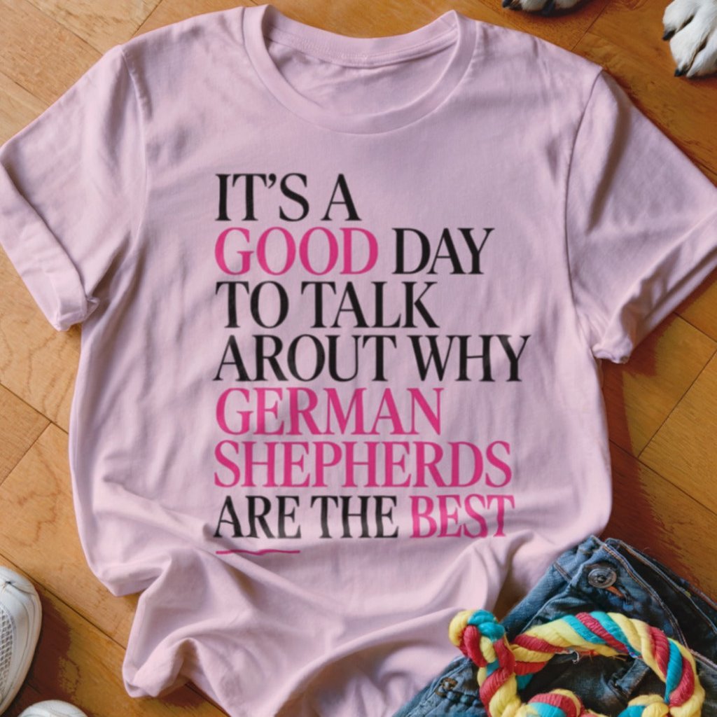 Good Day to Talk GSD Shirt - The Pawsitive Initiative