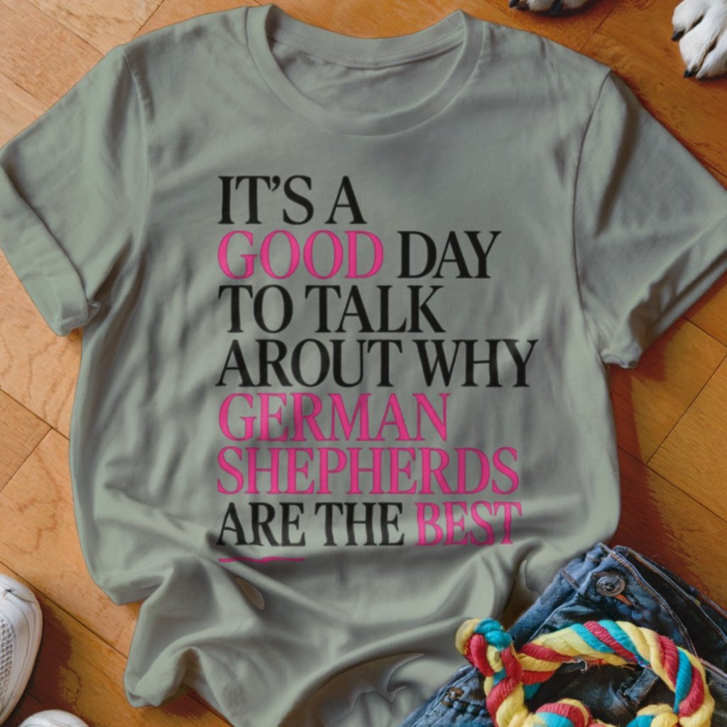 Good Day to Talk GSD Shirt - The Pawsitive Initiative