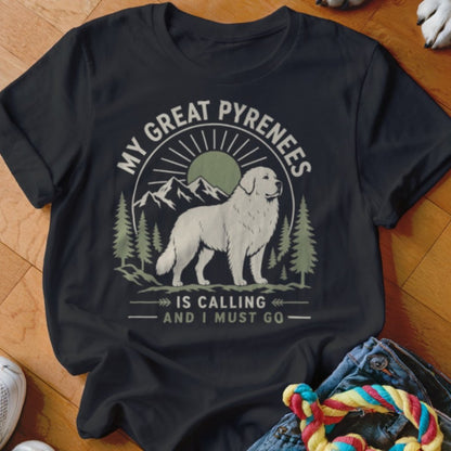 Great Pyrenees is Calling Shirt - The Pawsitive Initiative
