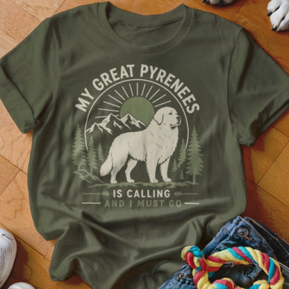 Great Pyrenees is Calling Shirt - The Pawsitive Initiative