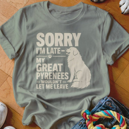 Great Pyrenees Wouldn't Let Me Leave Shirt - The Pawsitive Initiative