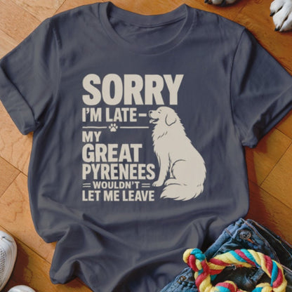 Great Pyrenees Wouldn't Let Me Leave Shirt - The Pawsitive Initiative