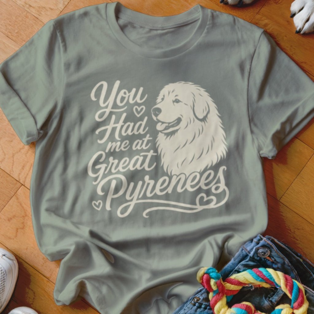 Had Me At Great Pyrenees Shirt - The Pawsitive Initiative