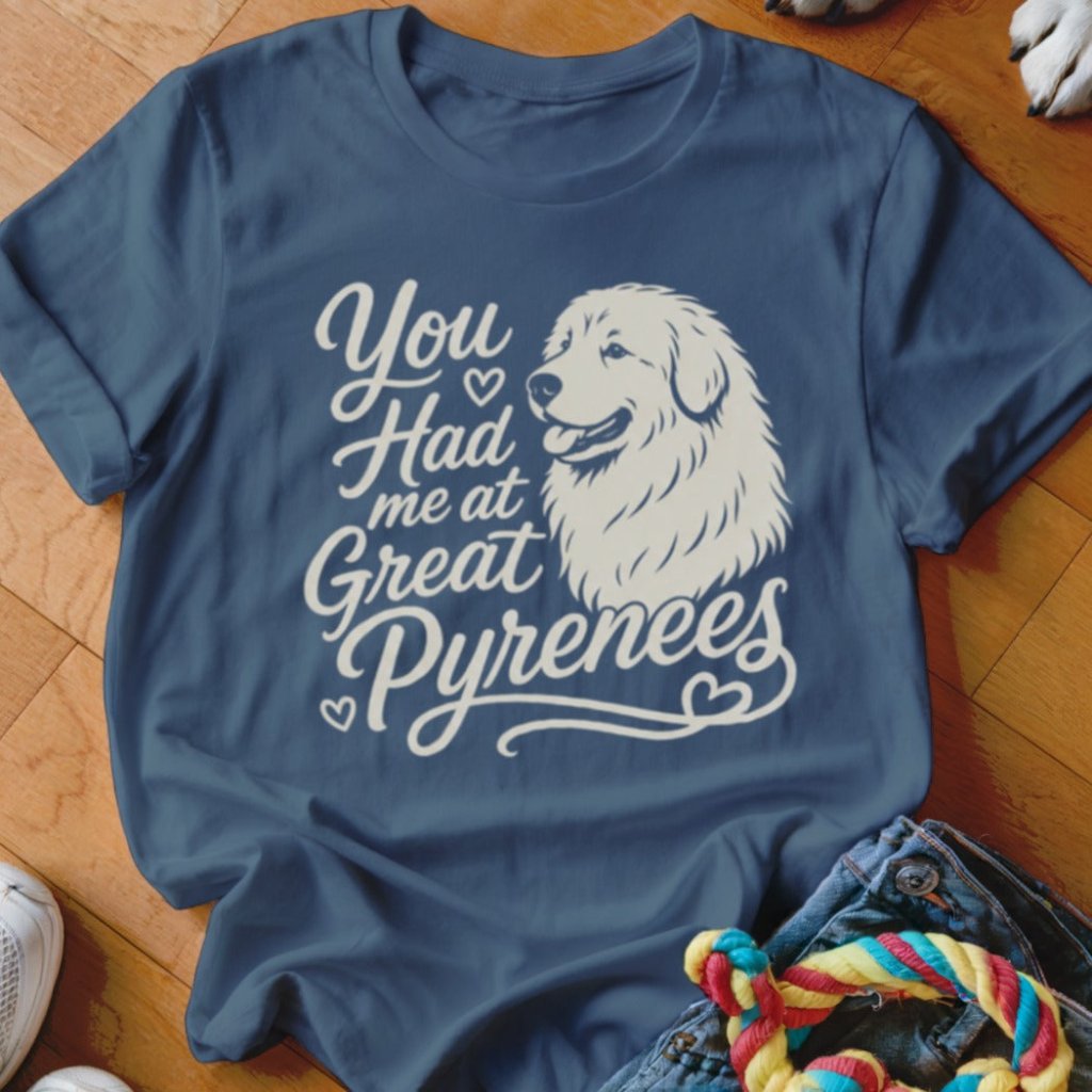 Had Me At Great Pyrenees Shirt - The Pawsitive Initiative