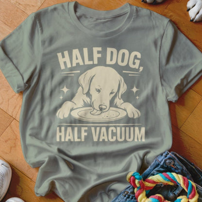 Half Dog, Half Vacuum Shirt - The Pawsitive Initiative