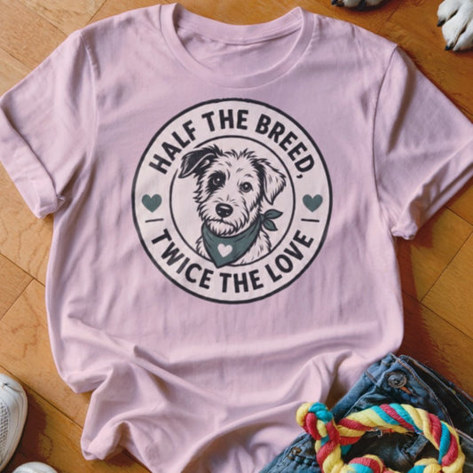 Half the Breed Twice the Love Shirt - The Pawsitive Initiative