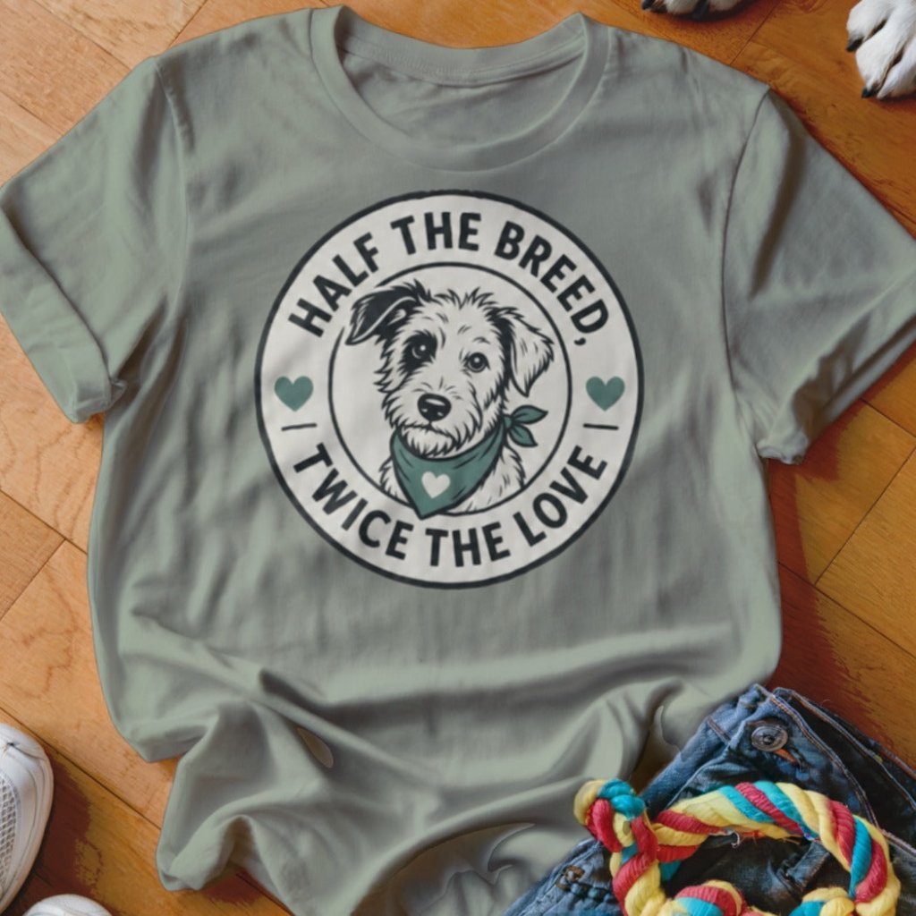 Half the Breed Twice the Love Shirt - The Pawsitive Initiative