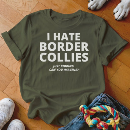 Hate Border Collies Shirt - The Pawsitive Initiative