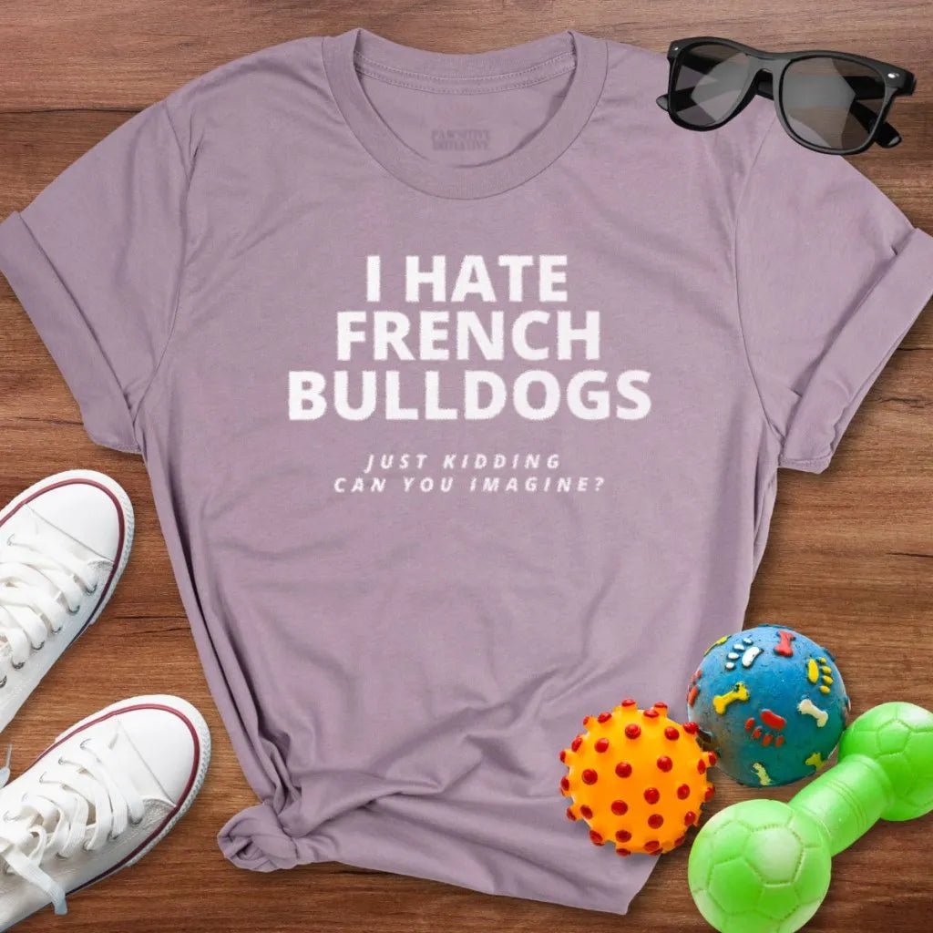 Hate Frenchie Shirt - The Pawsitive Initiative