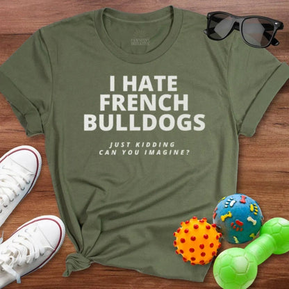 Hate Frenchie Shirt - The Pawsitive Initiative