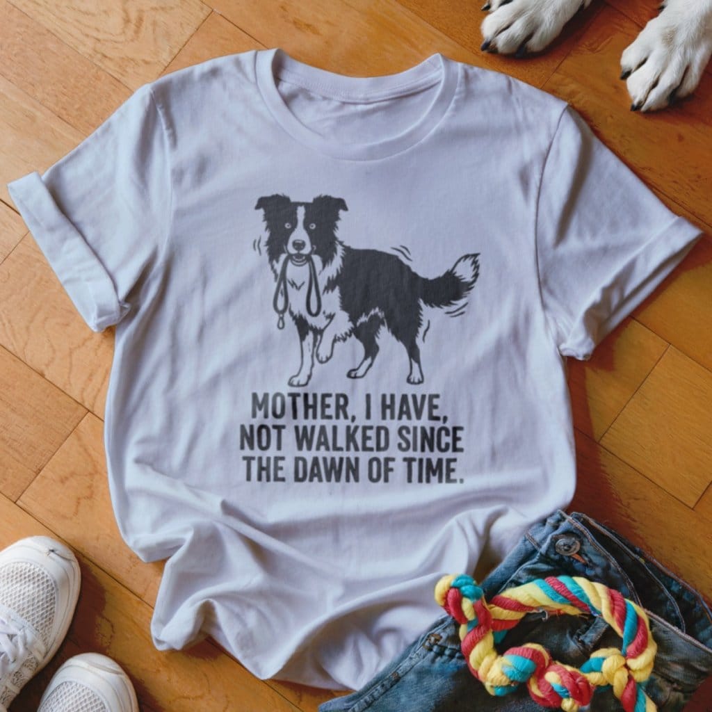 Have Not Walked Shirt - The Pawsitive Initiative