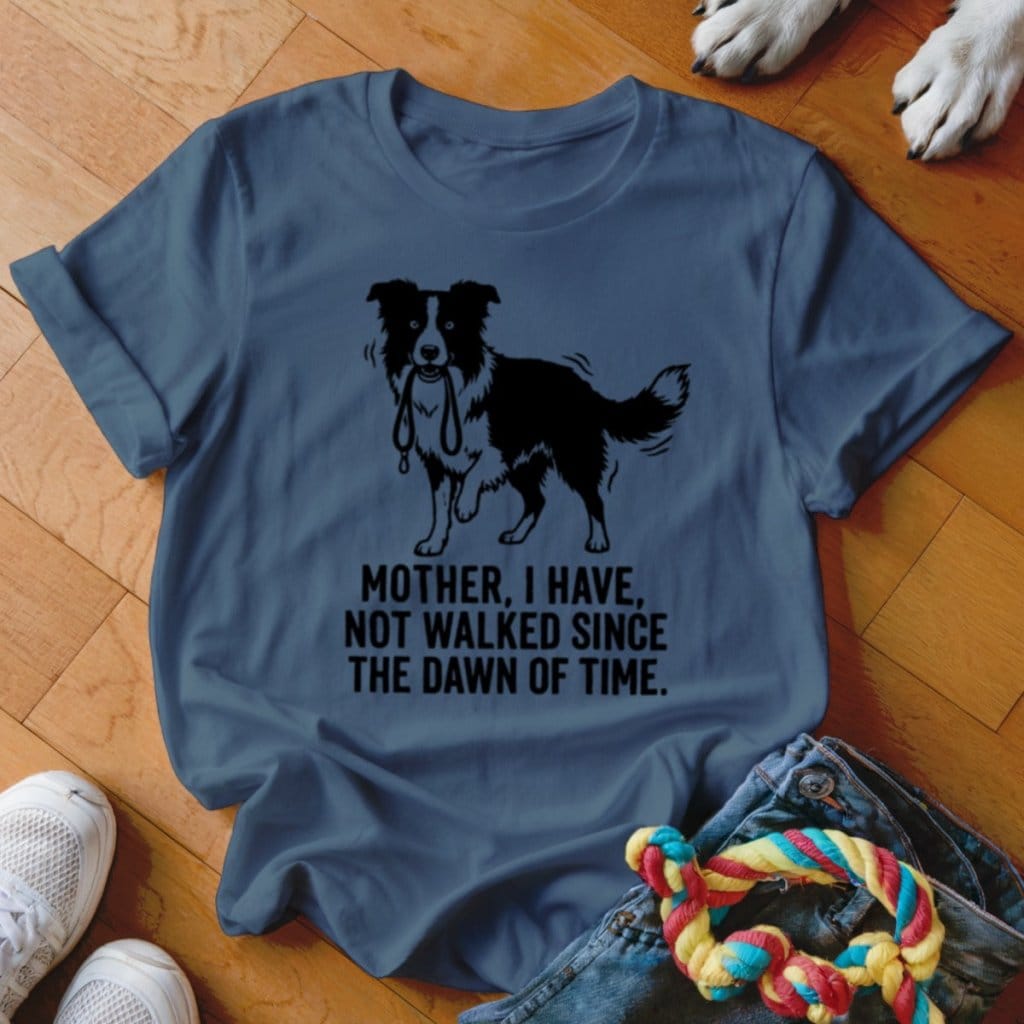 Have Not Walked Shirt - The Pawsitive Initiative