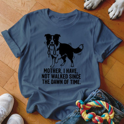 Have Not Walked Shirt - The Pawsitive Initiative