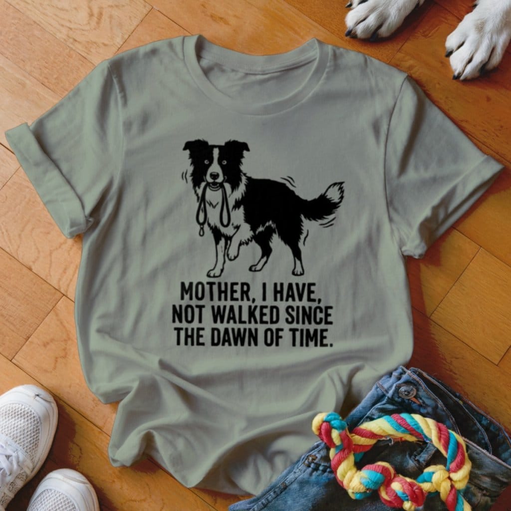 Have Not Walked Shirt - The Pawsitive Initiative