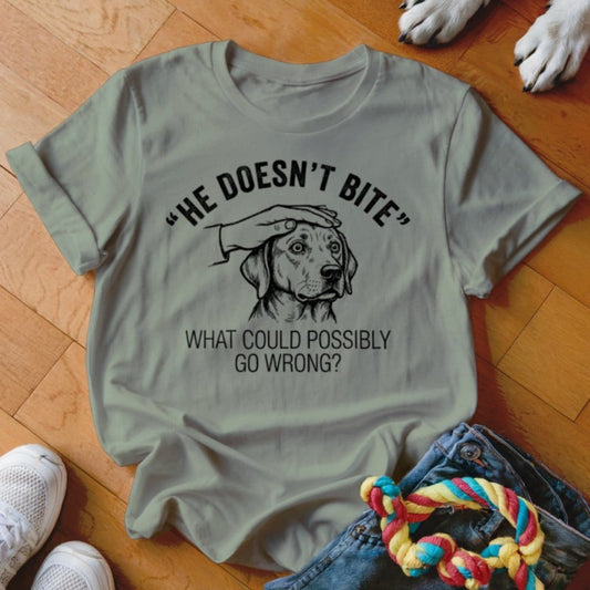 He Doesn't Bite Shirt - The Pawsitive Initiative